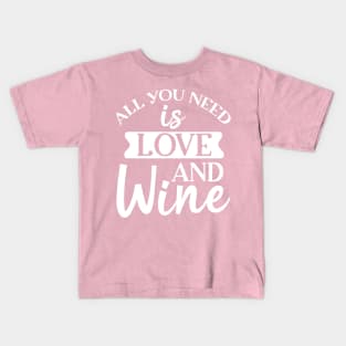 All You Need Is Love And Wine. Funny Wine Lover. Kids T-Shirt